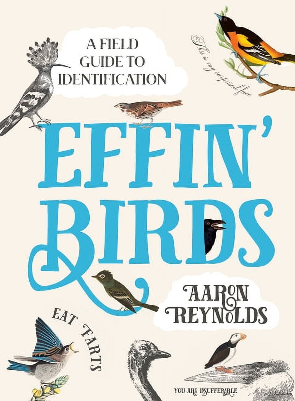 AARON REYNOLDS Effin' Birds : A Field Guide to Identification (Hardcover)