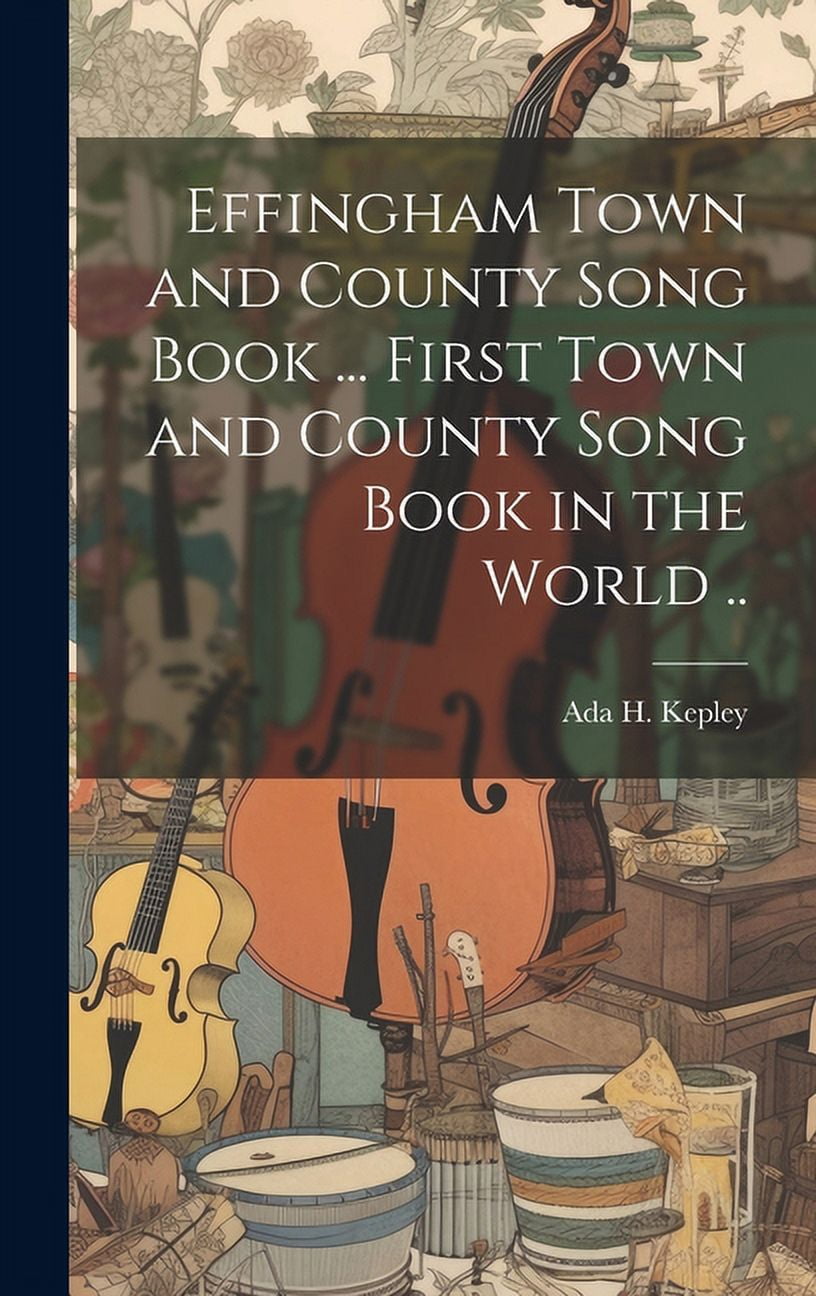 Effingham Town and County Song Book First Town and County Song Book in the World