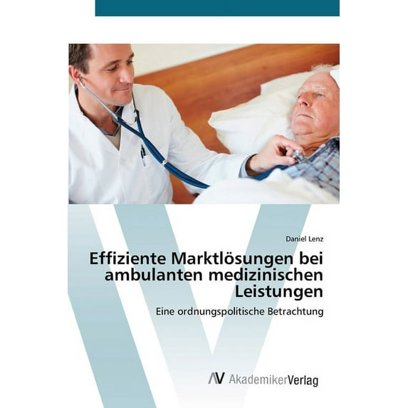 Effiziente Marktlösungen bei ambulanten medizinischen Leistungen (Paperback)
