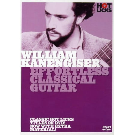 William Kanengiser: Effortless Classical Guitar