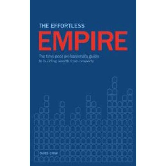 Pre-Owned The Effortless Empire: The time-poor professional's guide to building wealth from property (Paperback) 0646493264 9780646493268