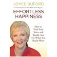 thumbnail image 1 of Effortless Happiness: How to Find Your Voice and Finally Ask For What You Really Want, (Paperback), 1 of 1