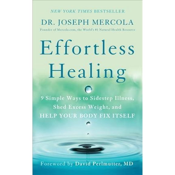 Pre-Owned Effortless Healing: 9 Simple Ways to Sidestep Illness, Shed Excess Weight, and Help Your Body Fix Itself (Paperback) 1101902892 9781101902899