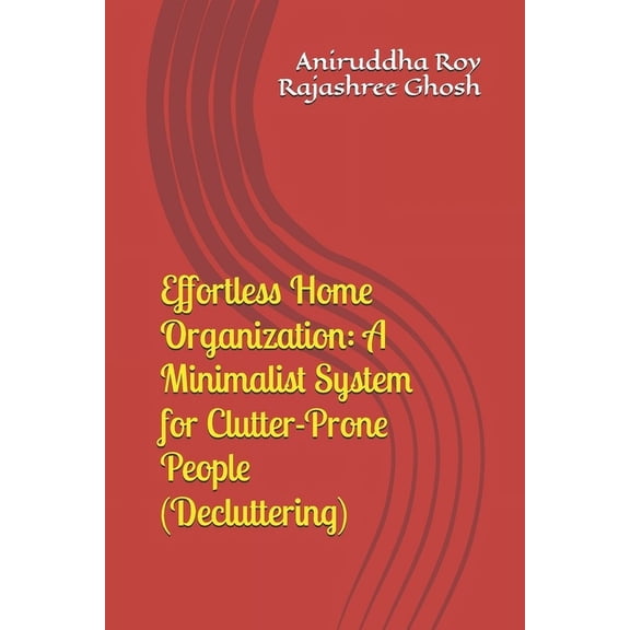 Effortless Home Organization: A Minimalist System for Clutter-Prone People (Decluttering), (Paperback)