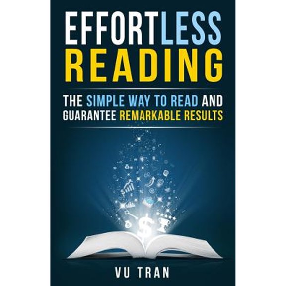 Pre-Owned Effortless Reading: The Simple Way to Read and Guarantee Remarkable Results (Paperback) by Vu Tran