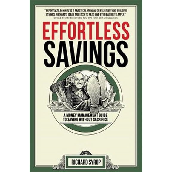 Effortless Savings: A Money Management Guide To Saving Without Sacrifice (Paperback) by Richard Syrop