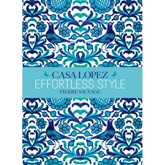 Effortless Style : Casa Lopez (Hardcover)