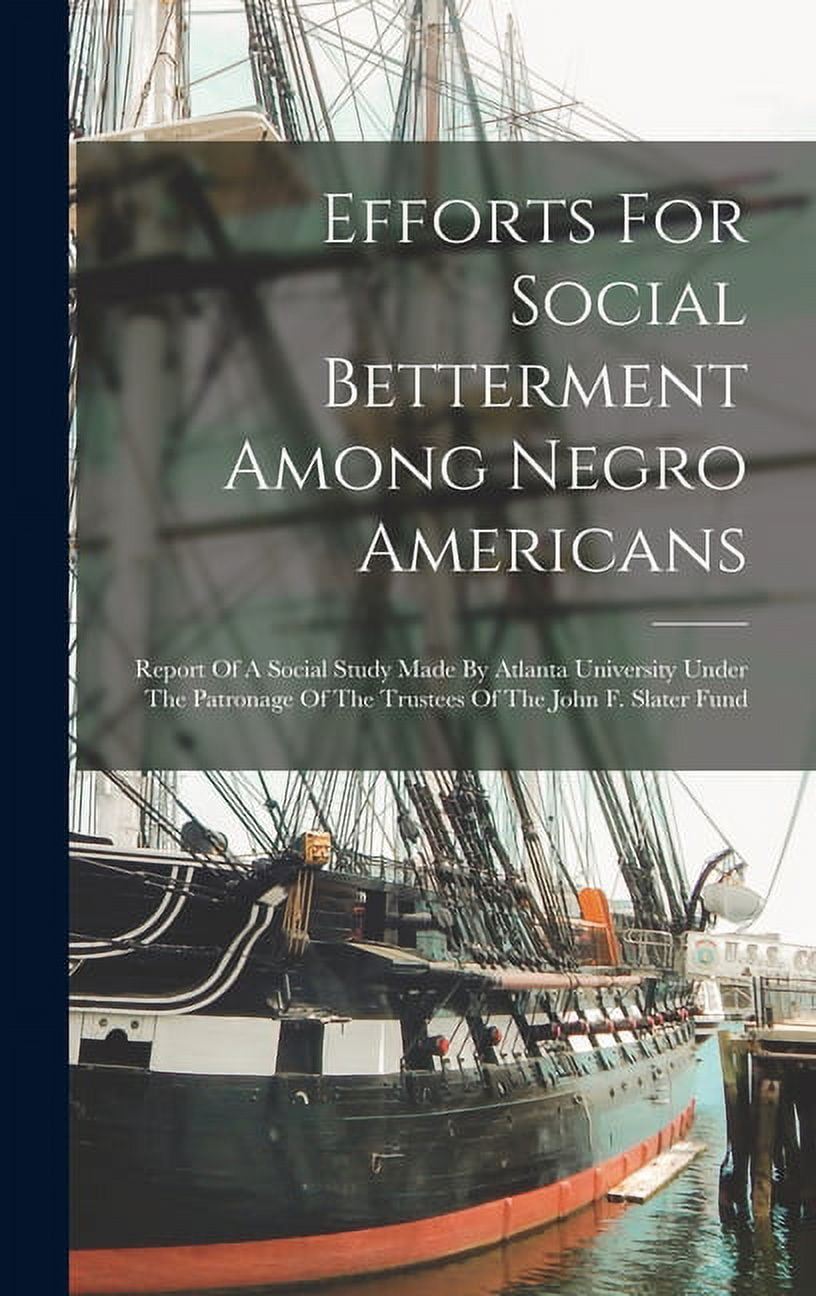 Efforts For Social Betterment Among Negro Americans Report Of A Social