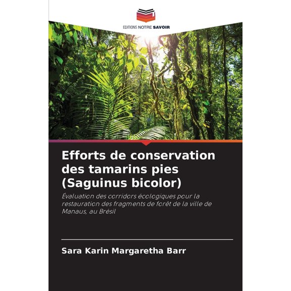 Efforts de conservation des tamarins pies (Saguinus bicolor), (Paperback)