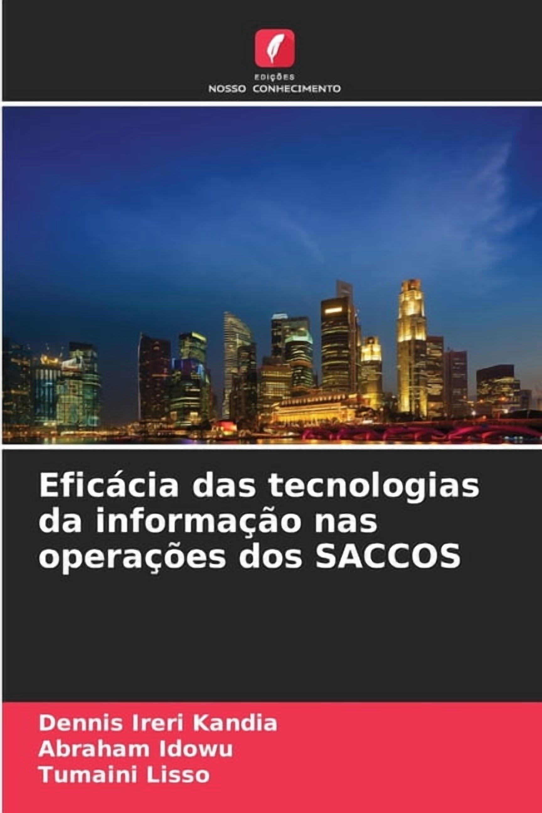 EficÃ¡cia das tecnologias da informaÃ§Ã£o nas operaÃ§Ãµes dos SACCOS, (Paperback)