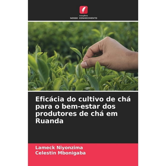 Eficácia do cultivo de chá para o bem-estar dos produtores de chá em Ruanda, (Paperback)