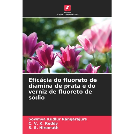 Eficácia do fluoreto de diamina de prata e do verniz de fluoreto de sódio, (Paperback)