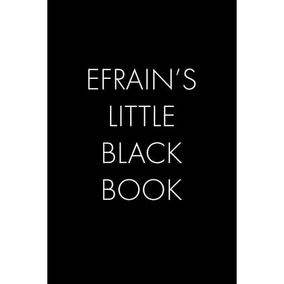 Efrain's Little Black Book: The Perfect Dating Companion for a Handsome Man Named Efrain. A secret place for names, phon, (Paperback)