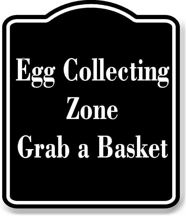 Grab Collection Sign Egg Collecting Zone Grab a Basket BLACK Aluminum Composite Sign 15''x18 ...