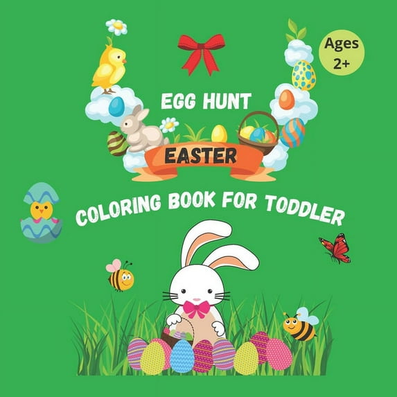 Egg Hunt EASTER Coloring Book for TODDLER: With Illustrated Images For Your Litle One - My first coloring book, (Paperback)