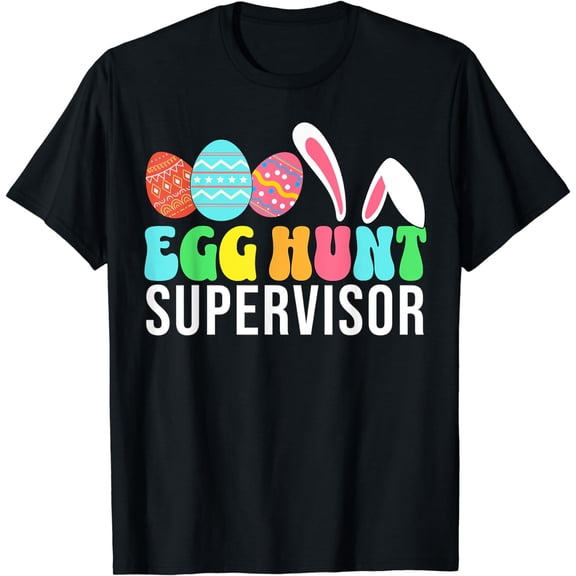 Egg Hunt Supervisor Easter Egg Hunting Supervisor parents T-Shirt