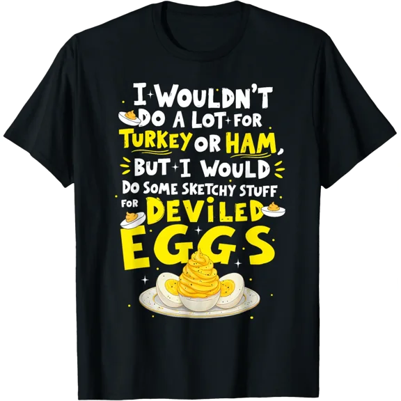 Egg Quote I Wouldn'T Do A Lot For Turkey Or Ham T-Shirt