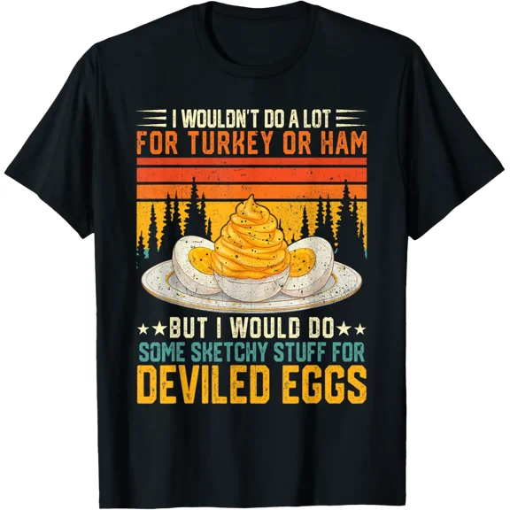 Egg Quote I Wouldn'T Do A Lot For Turkey Or Ham T-Shirt
