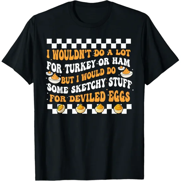 Egg Quote I Wouldnt Do A Lot For Turkey Or Ham Community Graphic T-Shirt
