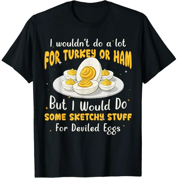 Egg Quote I Wouldnt Do A Lot For Turkey Or Ham Retro Graphic T-Shirt