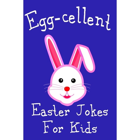 Egg-cellent Easter Jokes For Kids: Cute Basket Stuffer For Boys and Girls Cheap Easter Gift Idea, (Paperback)