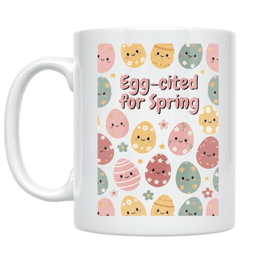 Egg-cited for Spring Design - Easter Enthusiast - 11 oz Ceramic Coffee Mug