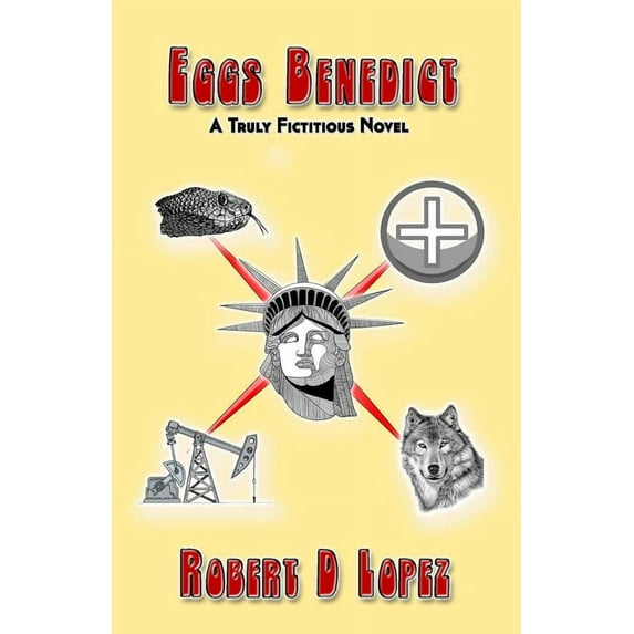 Eggs Benedict: A Truly Fictitious Novel (Paperback) by Robert a Lopez