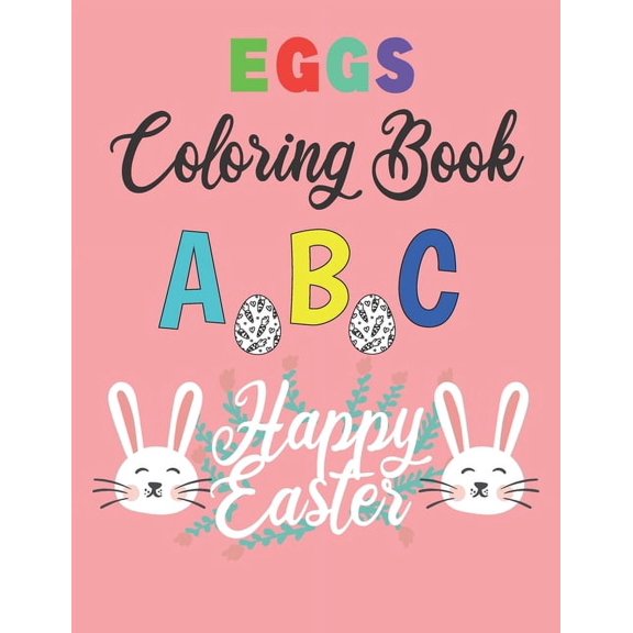 Eggs Coloring Book ABC: Happy Easter A Cute ABC Letters Coloring Book to Create A to Z Color And Learn for Toddlers and , (Paperback)