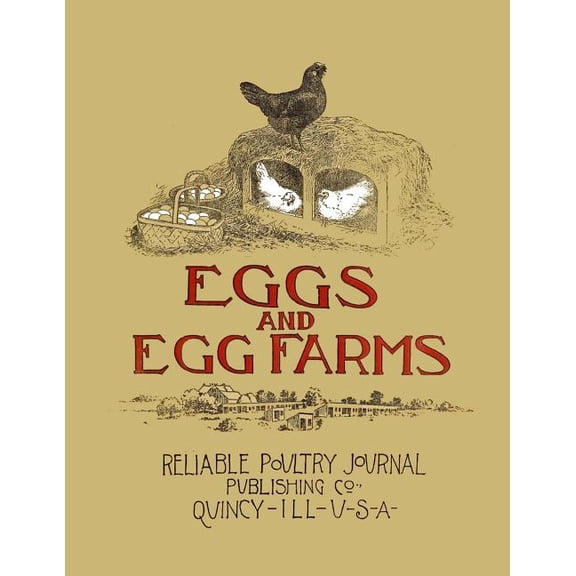Eggs and Egg Farms: The Successful Production of Eggs and the Construction Plans of Poultry Houses