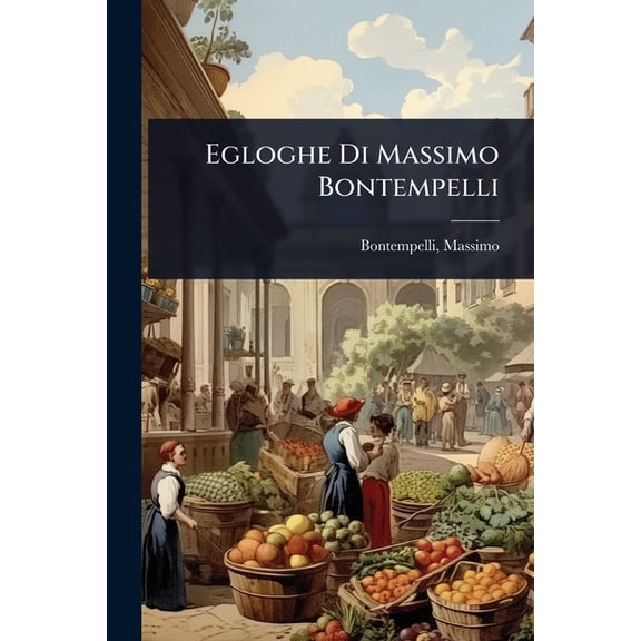 Egloghe Di Massimo Bontempelli, (Paperback)