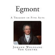Egmont A Tragedy in Five Acts Paperback