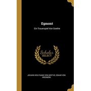 Egmont Ein Trauerspiel Von Goethe German Edition Hardcover 0270090479 9780270090475 Johann Wolfgang Von Goethe, Oskar Von Wegnern