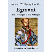 Egmont Gro druck Ein Trauerspiel in f nf Aufz gen