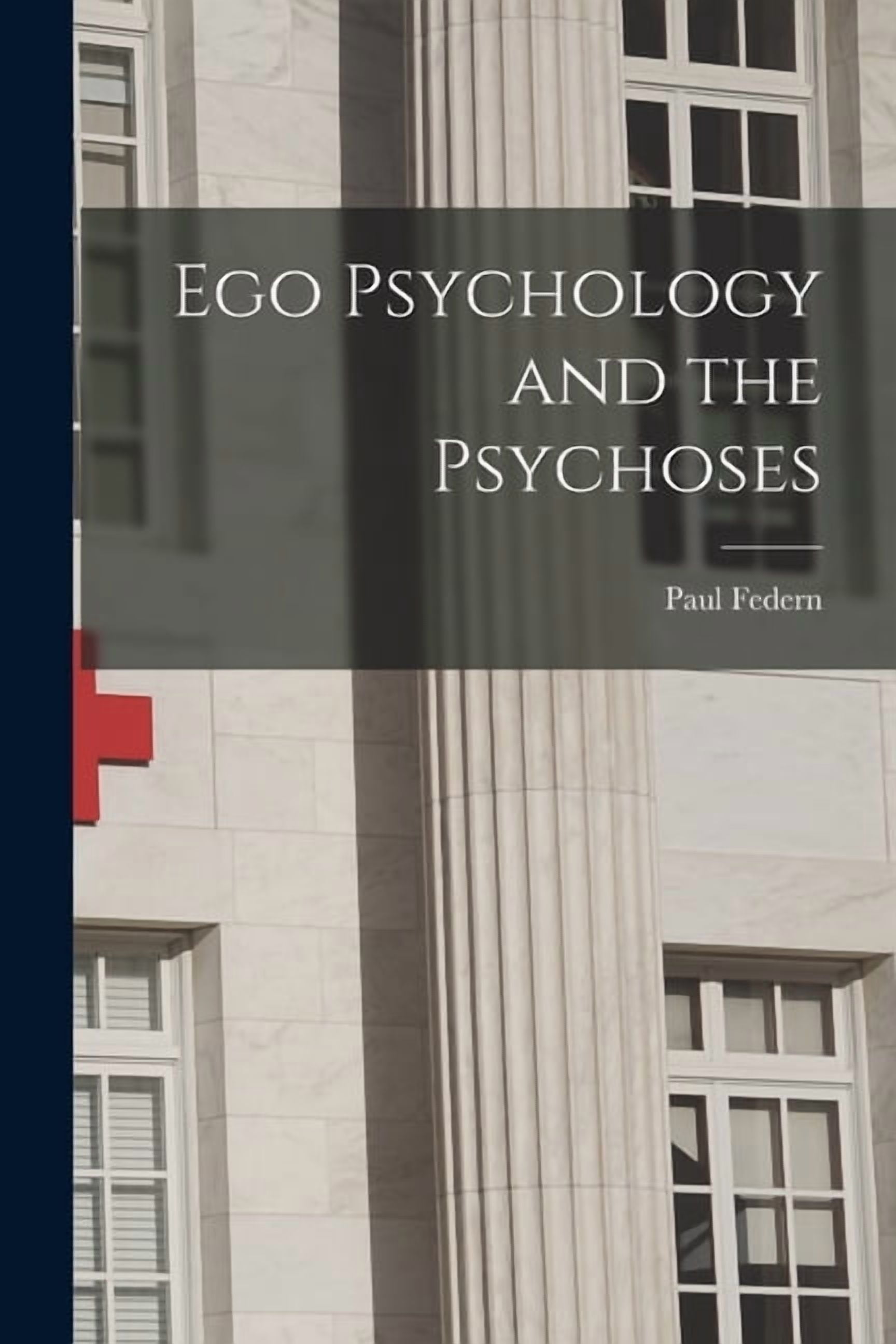 Ego Psychology and the Psychoses, (Paperback)