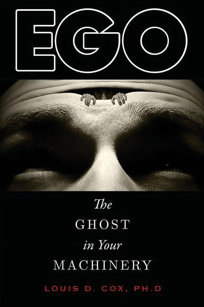 Ego: The Ghost in Your Machinery, (Paperback)
