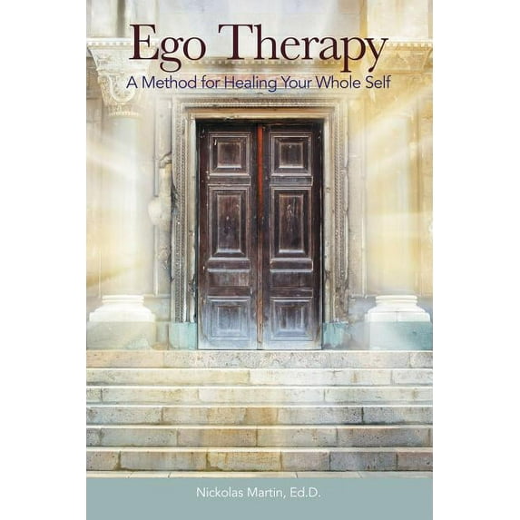 Ego Therapy : A Method for Healing Your Whole Self