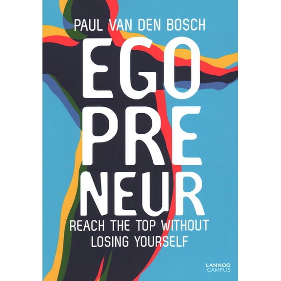 Egopreneur : Reach the Top Without Losing Yourself (Paperback)