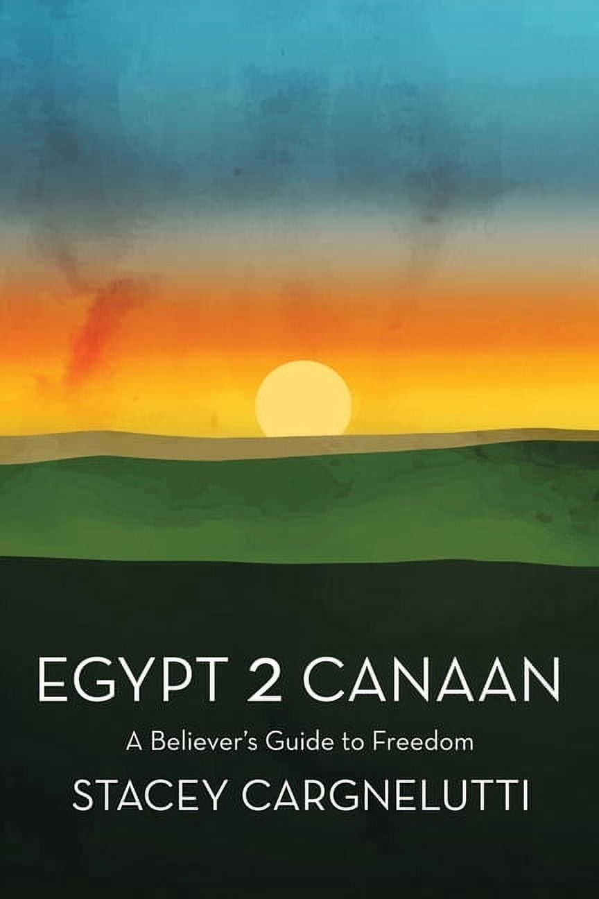 Egypt 2 Canaan: A Believer's Guide to Freedom, (Paperback)