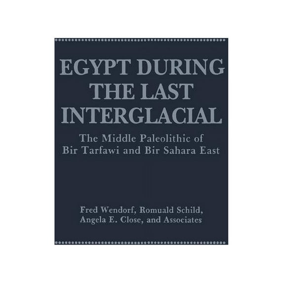Egypt During the Last Interglacial: The Middle Paleolithic of Bir Tarfawi and Bir Sahara East, (Paperback)