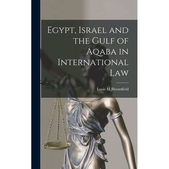 Egypt, Israel and the Gulf of Aqaba in International Law, (Hardcover)