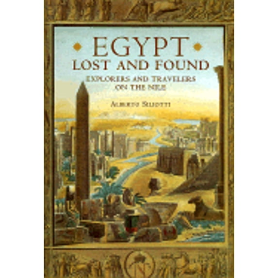 Pre-Owned Egypt Lost & Found: Explorers and Travelers on the Nile, 9781556708763, 1556708769, Hardcover,