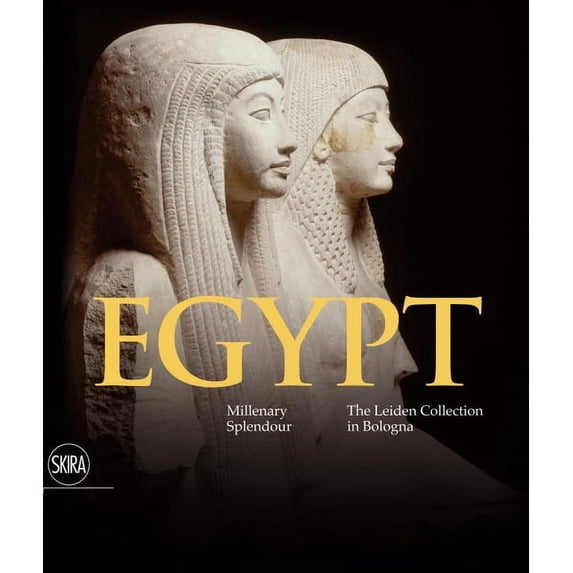 Egypt: Millenary Splendour the Leiden Collection in Bologna, (Hardcover)