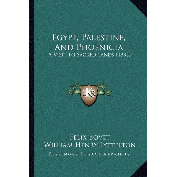 Egypt, Palestine, And Phoenicia : A Visit To Sacred Lands (1883) (Paperback)