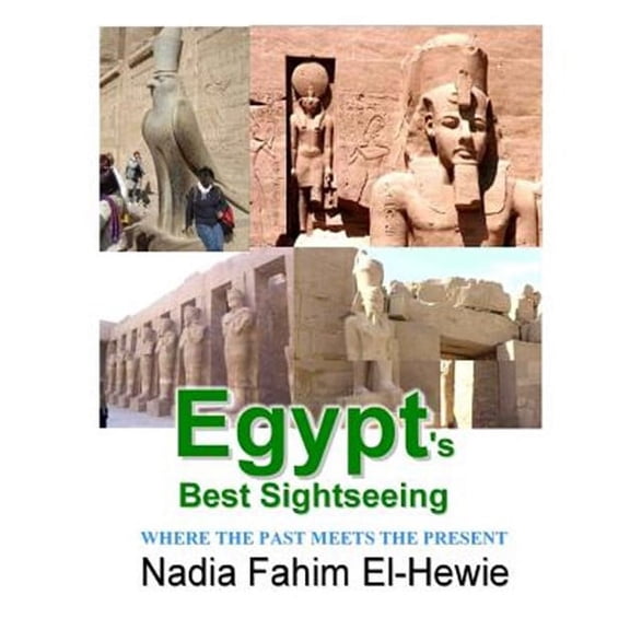 Egypt's Best Sightseeing : Where the Past Meets the Present