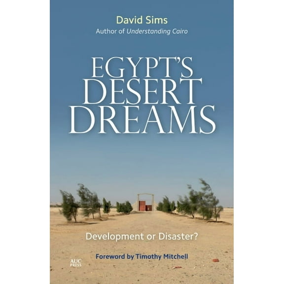 Egypt's Desert Dreams: Development or Disaster?, (Hardcover)