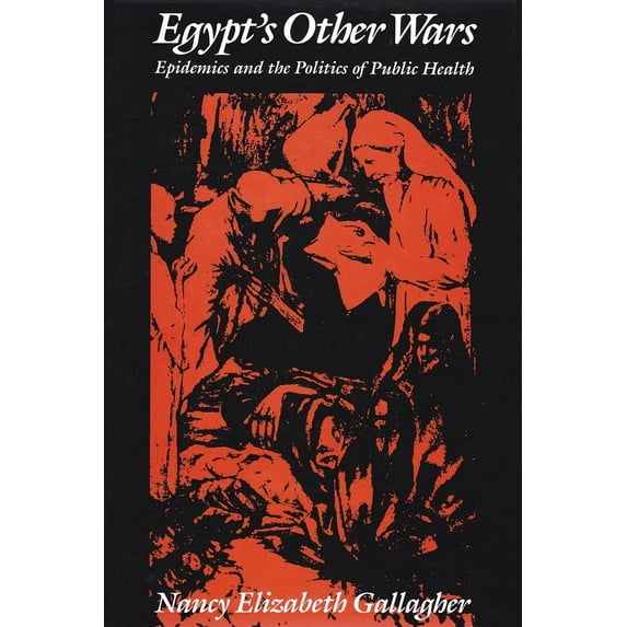 Pre-Owned Egypt's Other Wars: Epidemics and the Politics of Public Health (Hardcover) 0815625073 9780815625070