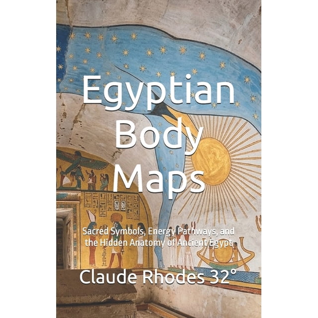 Egyptian Body Maps: Sacred Symbols, Energy Pathways, and the Hidden ...