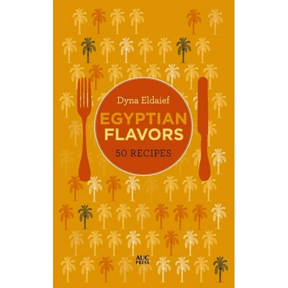 Egyptian Flavors: 50 Recipes, (Hardcover)