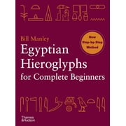 BILL MANLEY Egyptian Hieroglyphs for Complete Beginners, (Paperback)
