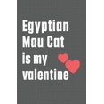 thumbnail image 1 of Egyptian Mau Cat is my valentine: For Egyptian Mau Cat Fans (Paperback), 1 of 1